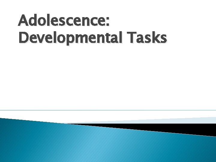 Adolescence: Developmental Tasks 