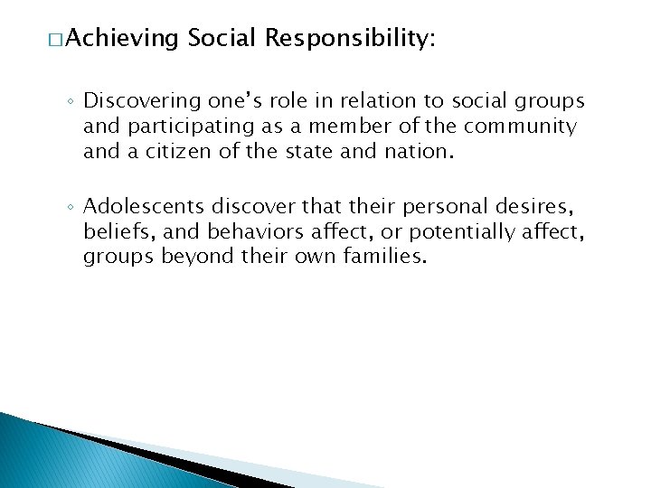 � Achieving Social Responsibility: ◦ Discovering one’s role in relation to social groups and