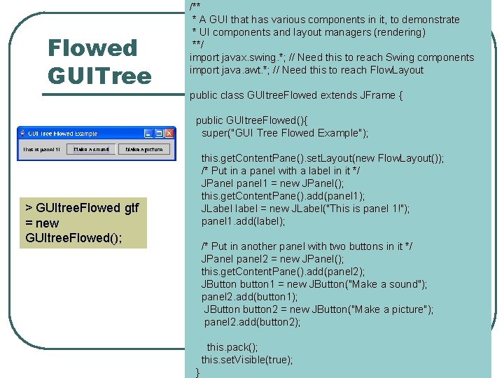 Flowed GUITree /** * A GUI that has various components in it, to demonstrate Flowed GUITree /** * A GUI that has various components in it, to demonstrate