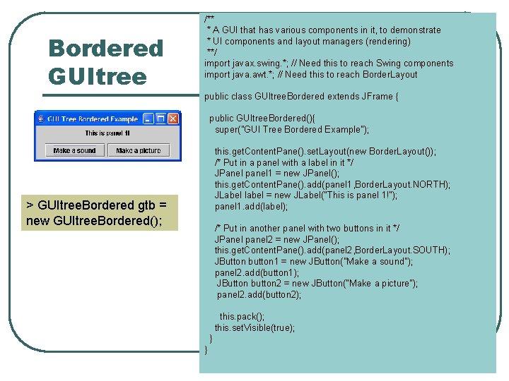 Bordered GUItree /** * A GUI that has various components in it, to demonstrate Bordered GUItree /** * A GUI that has various components in it, to demonstrate