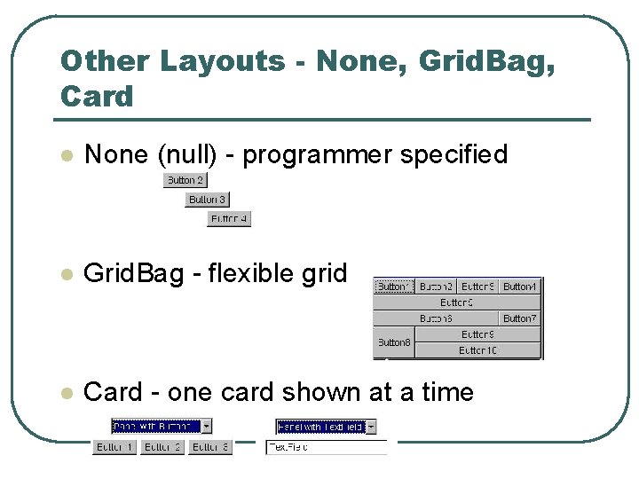 Other Layouts - None, Grid. Bag, Card l None (null) - programmer specified l Other Layouts - None, Grid. Bag, Card l None (null) - programmer specified l