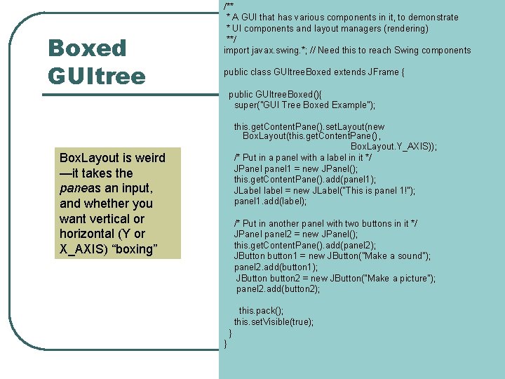 Boxed GUItree /** * A GUI that has various components in it, to demonstrate Boxed GUItree /** * A GUI that has various components in it, to demonstrate