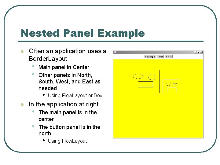 Nested Panel Example l Often an application uses a Border. Layout • • Main Nested Panel Example l Often an application uses a Border. Layout • • Main