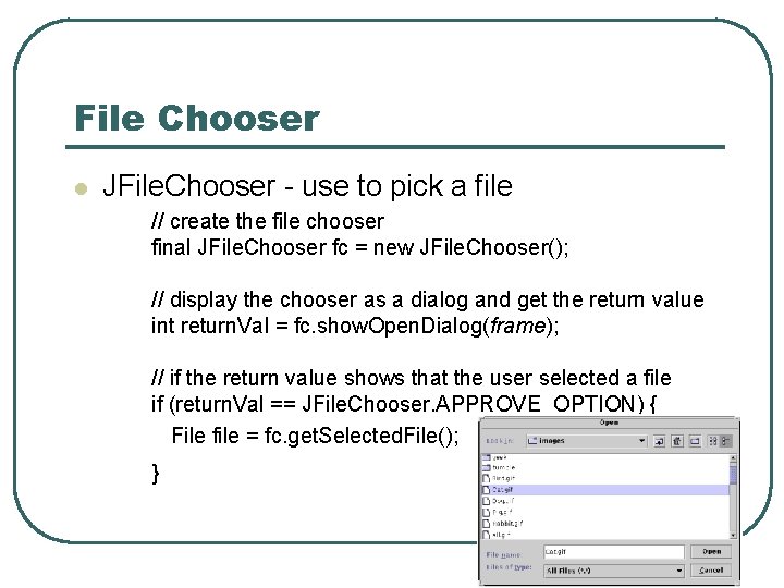 File Chooser l JFile. Chooser - use to pick a file // create the File Chooser l JFile. Chooser - use to pick a file // create the