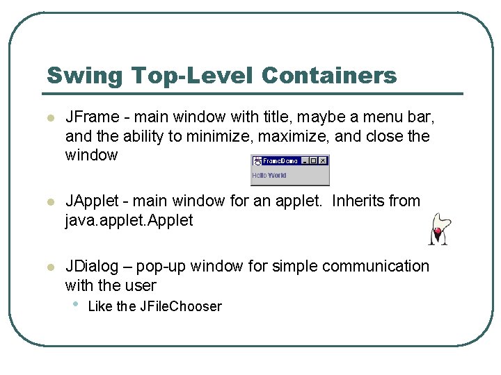 Swing Top-Level Containers l JFrame - main window with title, maybe a menu bar, Swing Top-Level Containers l JFrame - main window with title, maybe a menu bar,