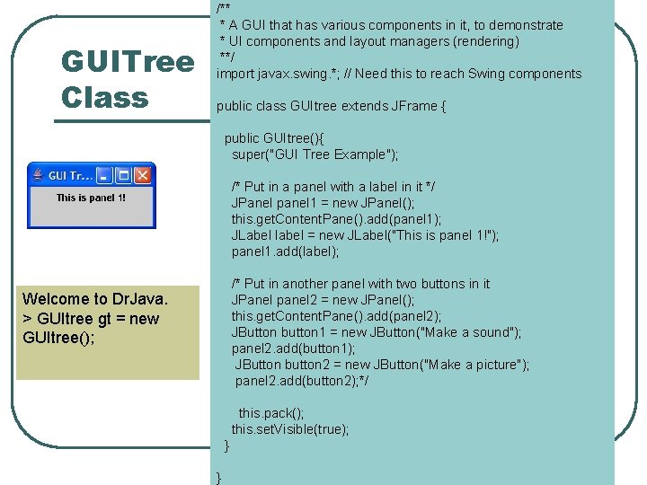 GUITree Class /** * A GUI that has various components in it, to demonstrate GUITree Class /** * A GUI that has various components in it, to demonstrate