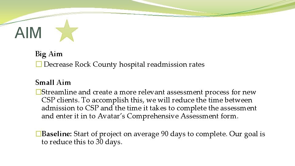 AIM Big Aim � Decrease Rock County hospital readmission rates Small Aim �Streamline and