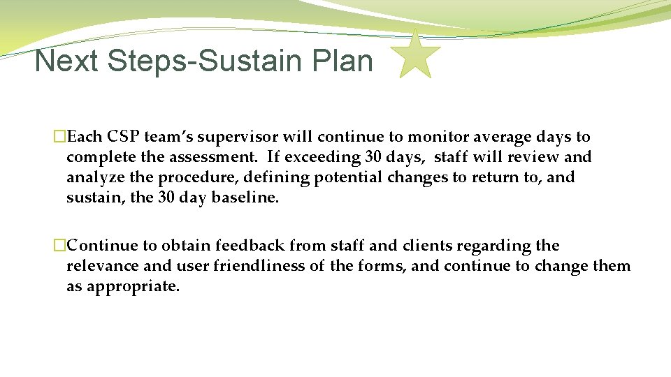 Next Steps-Sustain Plan �Each CSP team’s supervisor will continue to monitor average days to