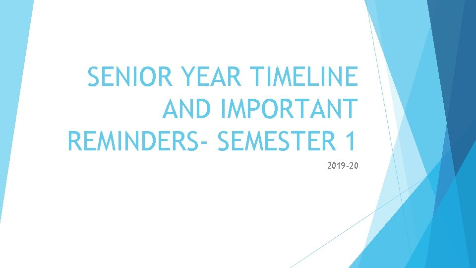 SENIOR YEAR TIMELINE AND IMPORTANT REMINDERS- SEMESTER 1 2019 -20 