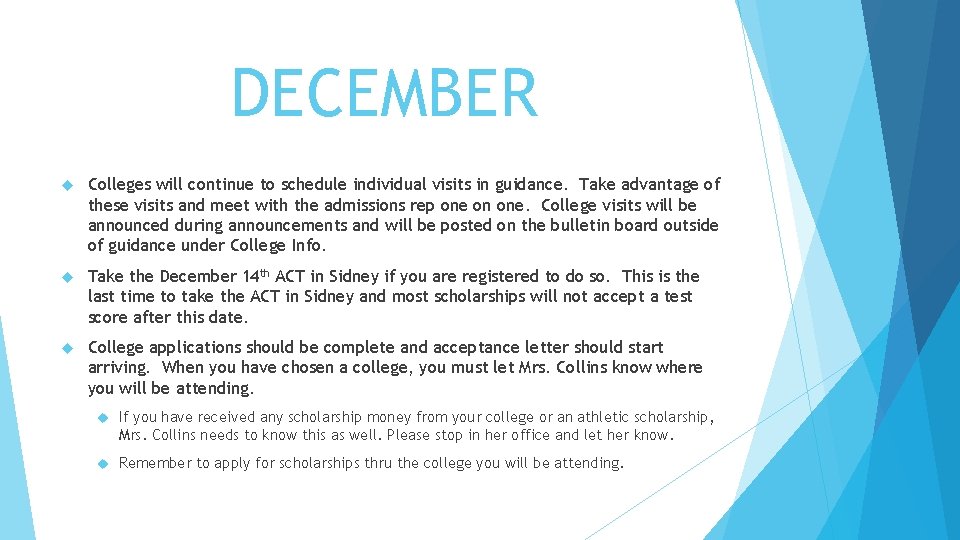 DECEMBER Colleges will continue to schedule individual visits in guidance. Take advantage of these