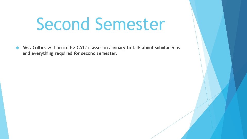 Second Semester Mrs. Collins will be in the CA 12 classes in January to