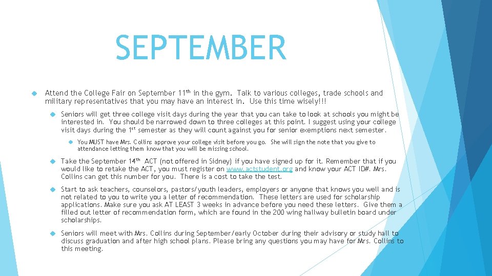 SEPTEMBER Attend the College Fair on September 11 th in the gym. Talk to