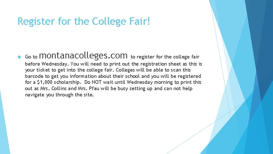 Register for the College Fair! montanacolleges. com Go to to register for the college