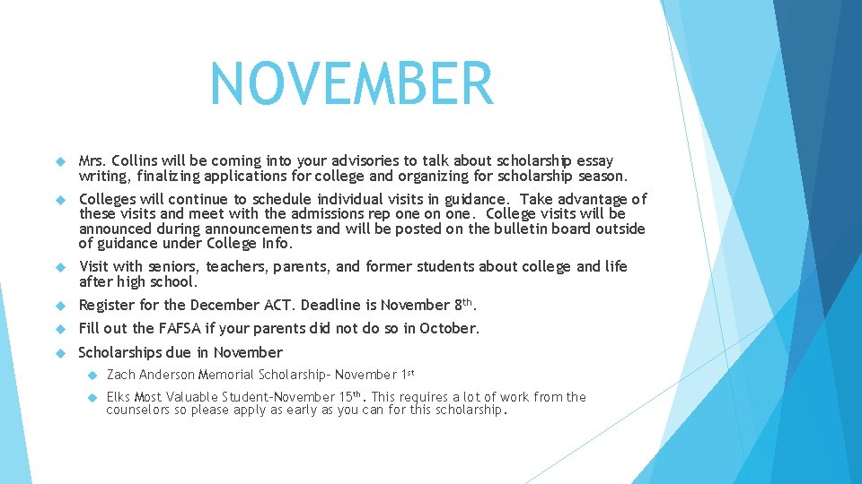 NOVEMBER Mrs. Collins will be coming into your advisories to talk about scholarship essay