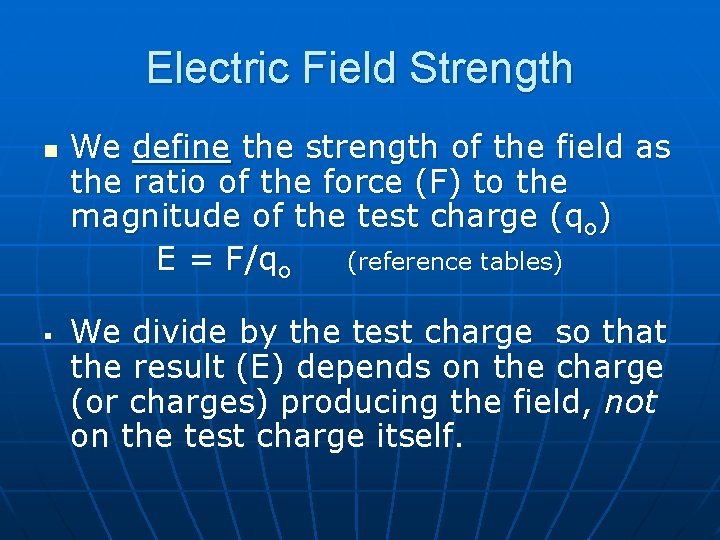 Electric Field Strength n § We define the strength of the field as the