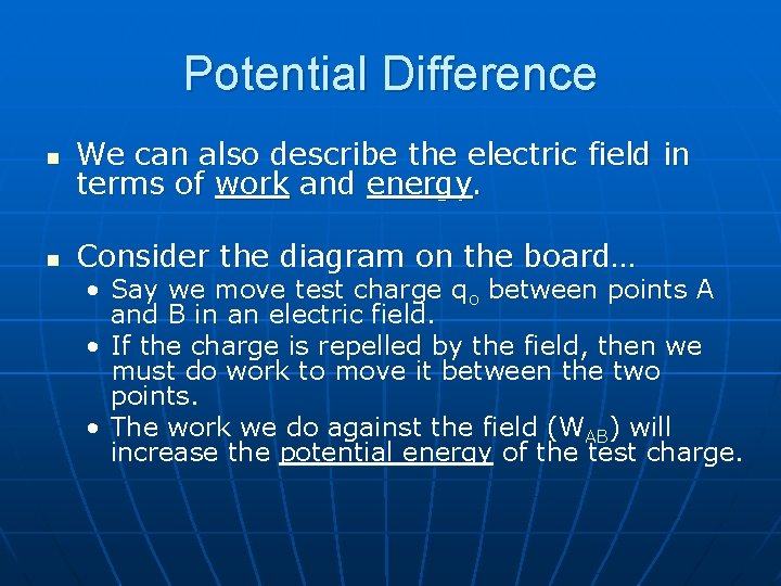 Potential Difference n We can also describe the electric field in terms of work