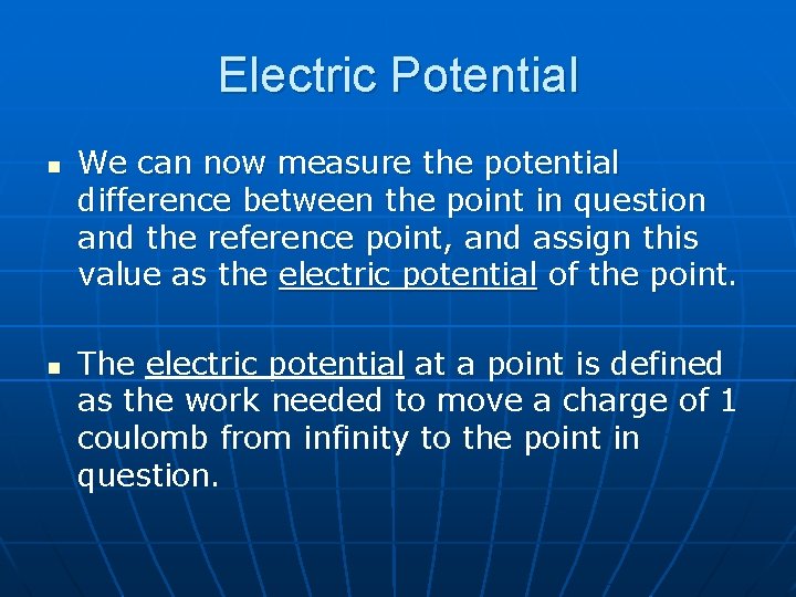 Electric Potential n n We can now measure the potential difference between the point