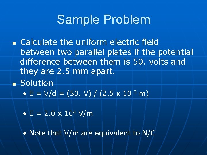 Sample Problem n n Calculate the uniform electric field between two parallel plates if