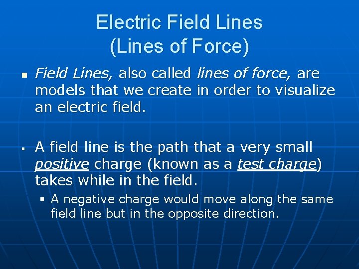Electric Field Lines (Lines of Force) n § Field Lines, also called lines of