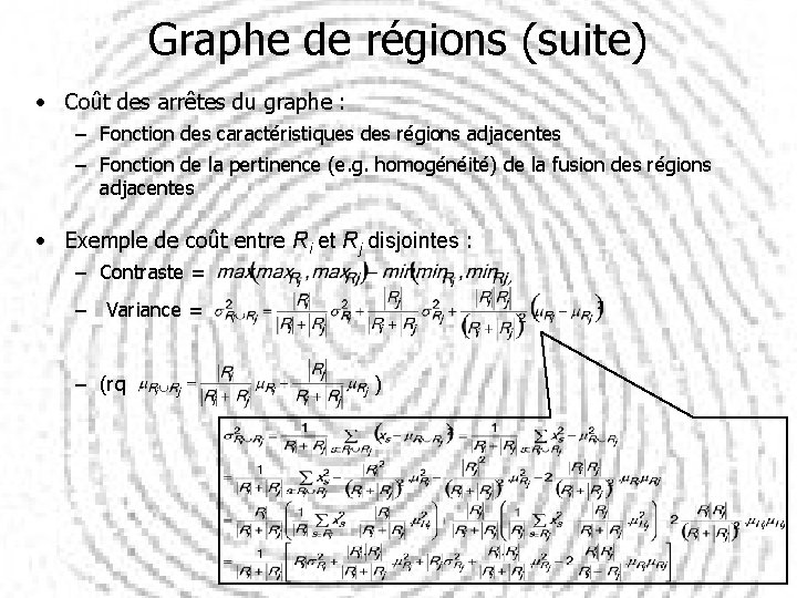 Graphe de régions (suite) • Coût des arrêtes du graphe : – Fonction des