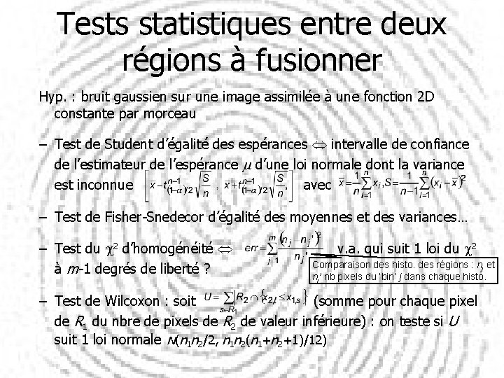 Tests statistiques entre deux régions à fusionner Hyp. : bruit gaussien sur une image