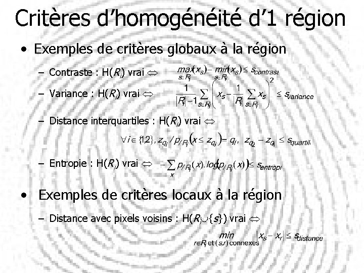 Critères d’homogénéité d’ 1 région • Exemples de critères globaux à la région –