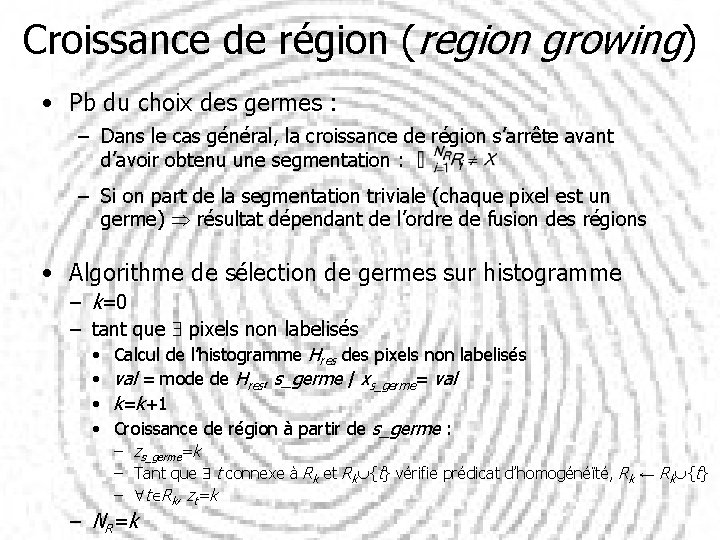 Croissance de région (region growing) • Pb du choix des germes : – Dans