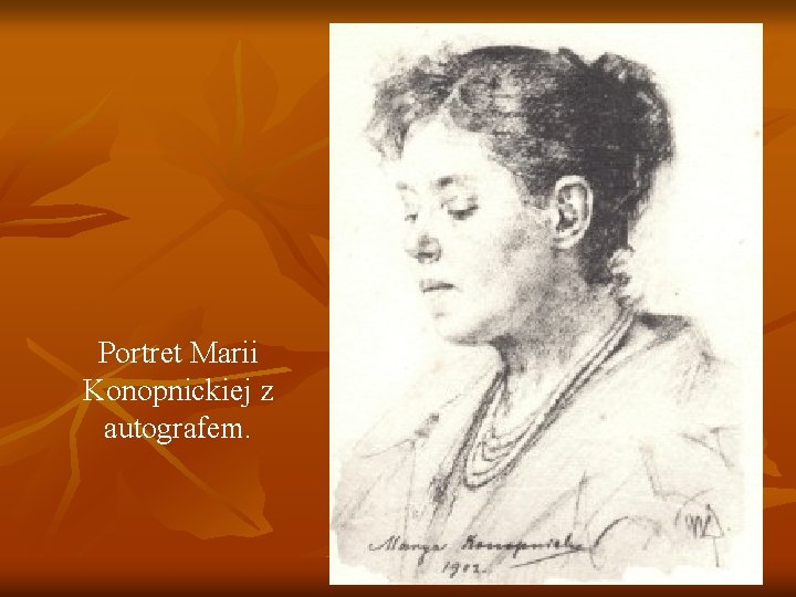 Portret Marii Konopnickiej z autografem. 