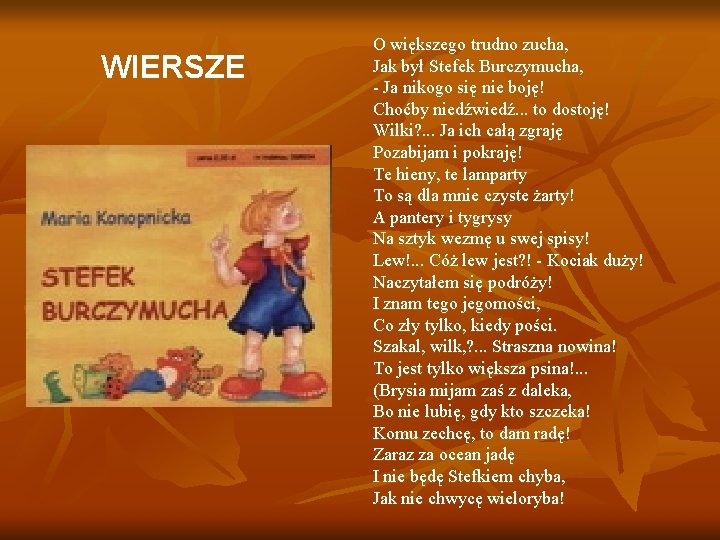 WIERSZE O większego trudno zucha, Jak był Stefek Burczymucha, - Ja nikogo się nie