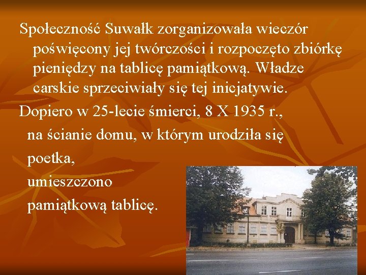 Społeczność Suwałk zorganizowała wieczór poświęcony jej twórczości i rozpoczęto zbiórkę pieniędzy na tablicę pamiątkową.