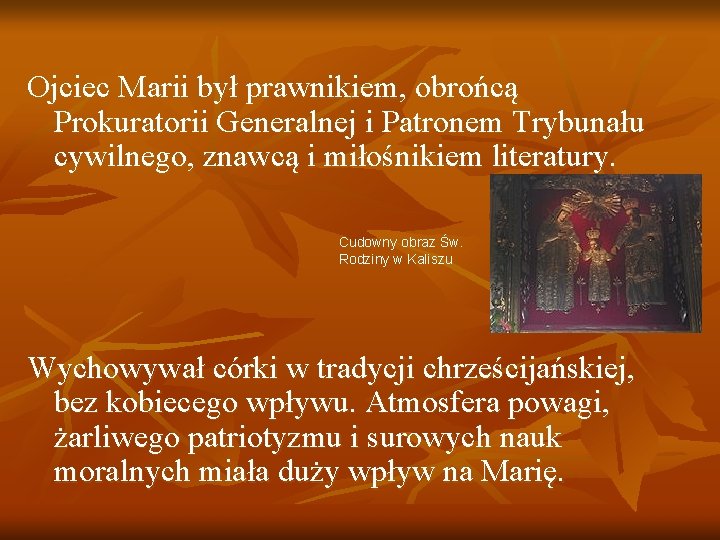 Ojciec Marii był prawnikiem, obrońcą Prokuratorii Generalnej i Patronem Trybunału cywilnego, znawcą i miłośnikiem