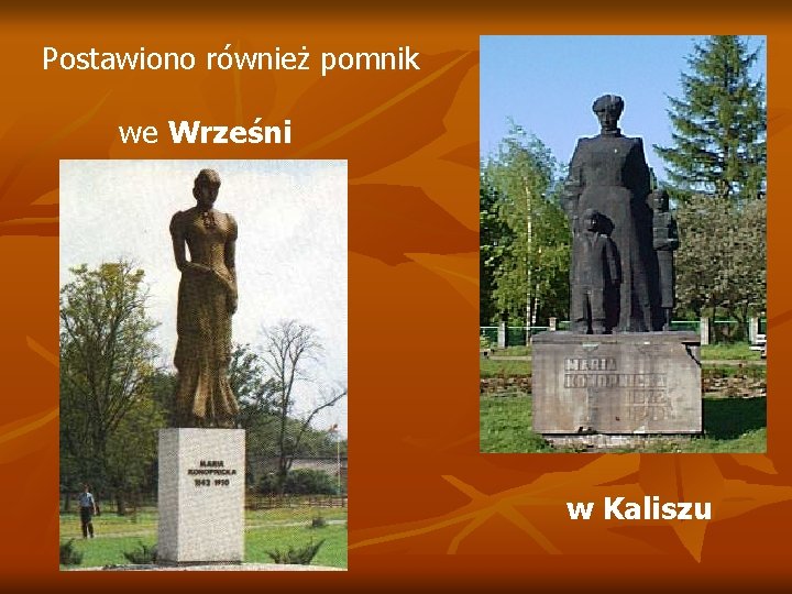 Postawiono również pomnik we Wrześni w Kaliszu 