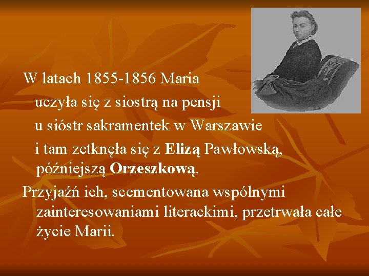 W latach 1855 -1856 Maria uczyła się z siostrą na pensji u sióstr sakramentek