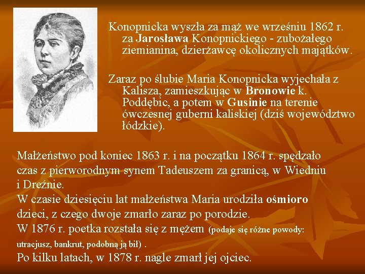 Konopnicka wyszła za mąż we wrześniu 1862 r. za Jarosława Konopnickiego - zubożałego ziemianina,