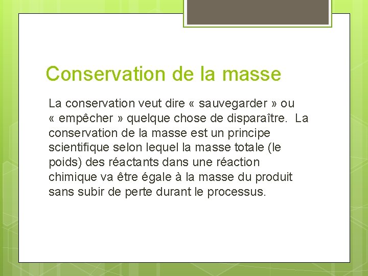 Conservation de la masse La conservation veut dire « sauvegarder » ou « empêcher