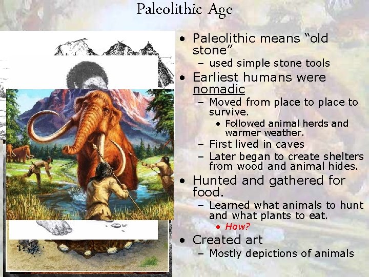 Paleolithic Age • Paleolithic means “old stone” – used simple stone tools • Earliest