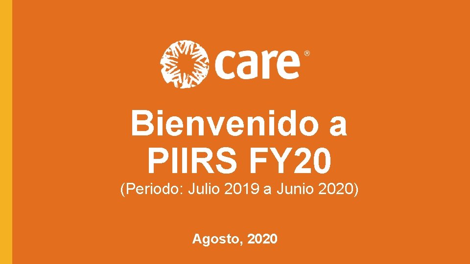 Bienvenido a PIIRS FY 20 (Periodo: Julio 2019 a Junio 2020) Agosto, 2020 