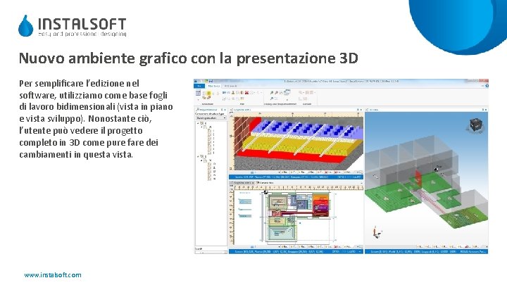 Nuovo ambiente grafico con la presentazione 3 D Per semplificare l’edizione nel software, utilizziamo