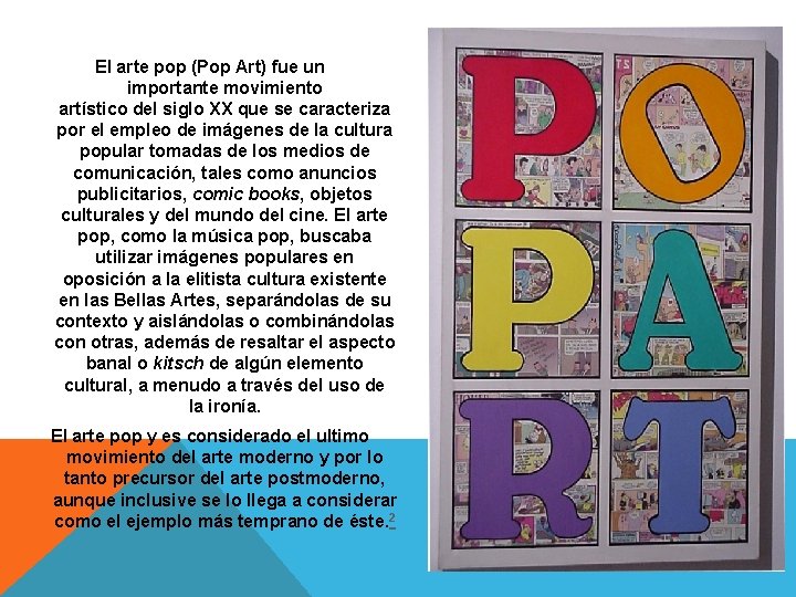 El arte pop (Pop Art) fue un importante movimiento artístico del siglo XX que