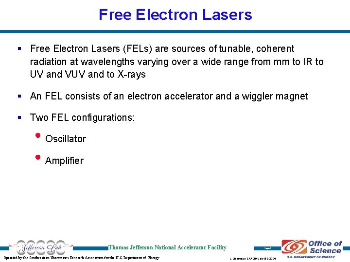 Free Electron Lasers § Free Electron Lasers (FELs) are sources of tunable, coherent radiation