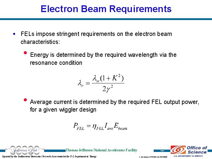 Electron Beam Requirements § FELs impose stringent requirements on the electron beam characteristics: •