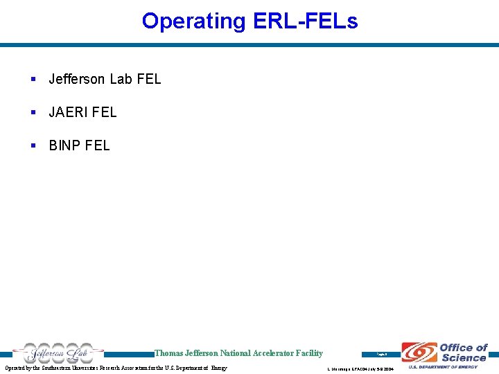 Operating ERL-FELs § Jefferson Lab FEL § JAERI FEL § BINP FEL Thomas Jefferson