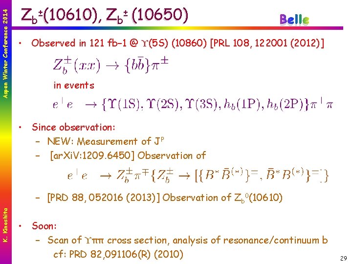 Aspen Winter Conference 2014 Zb ±(10610), Zb ± (10650) Belle • Observed in 121