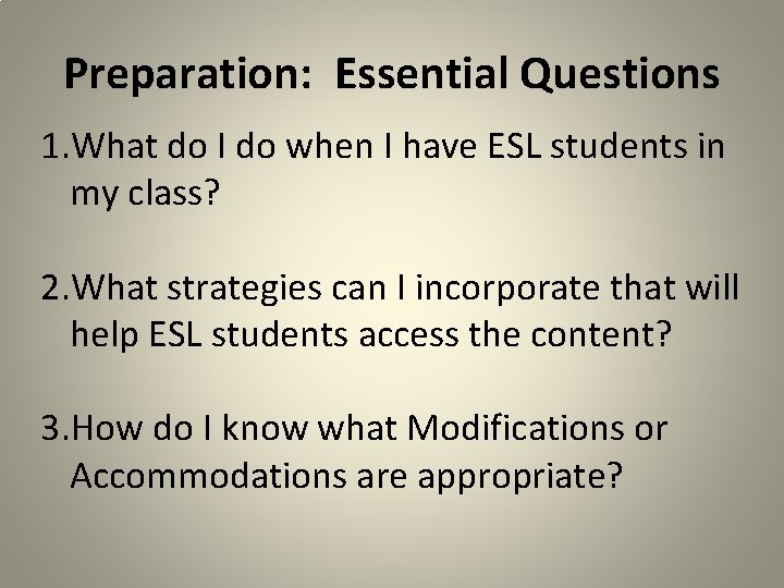 Preparation: Essential Questions 1. What do I do when I have ESL students in