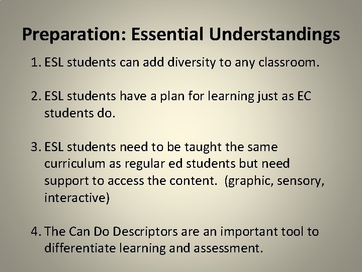 Preparation: Essential Understandings 1. ESL students can add diversity to any classroom. 2. ESL