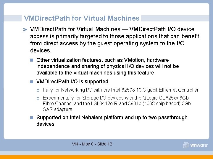 VMDirect. Path for Virtual Machines — VMDirect. Path I/O device access is primarily targeted VMDirect. Path for Virtual Machines — VMDirect. Path I/O device access is primarily targeted
