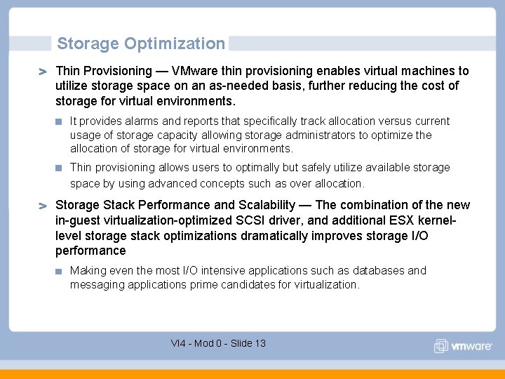Storage Optimization Thin Provisioning — VMware thin provisioning enables virtual machines to utilize storage Storage Optimization Thin Provisioning — VMware thin provisioning enables virtual machines to utilize storage