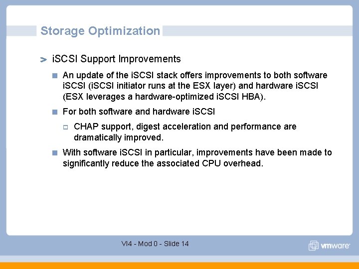 Storage Optimization i. SCSI Support Improvements An update of the i. SCSI stack offers Storage Optimization i. SCSI Support Improvements An update of the i. SCSI stack offers