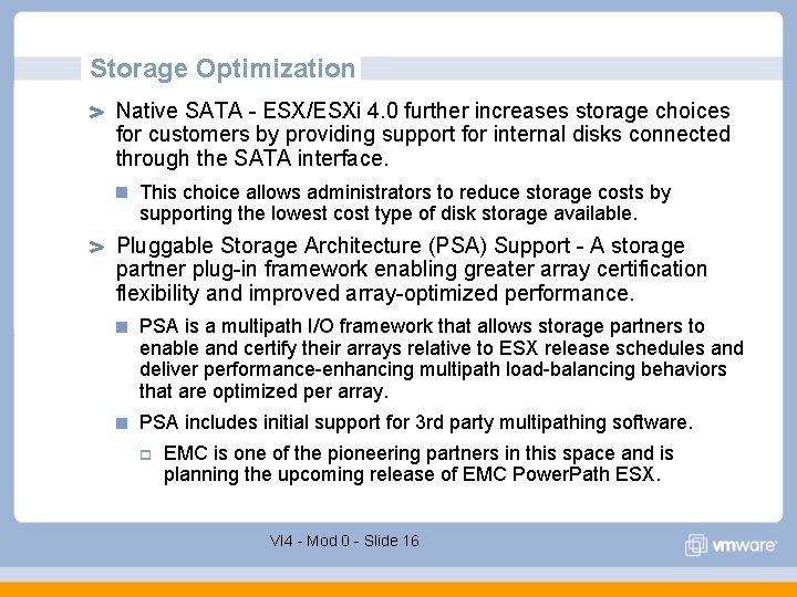 Storage Optimization Native SATA - ESX/ESXi 4. 0 further increases storage choices for customers Storage Optimization Native SATA - ESX/ESXi 4. 0 further increases storage choices for customers