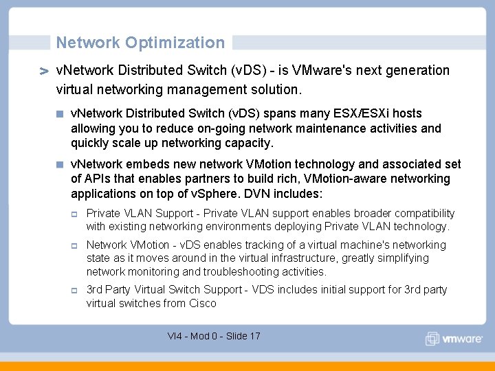 Network Optimization v. Network Distributed Switch (v. DS) - is VMware's next generation virtual Network Optimization v. Network Distributed Switch (v. DS) - is VMware's next generation virtual